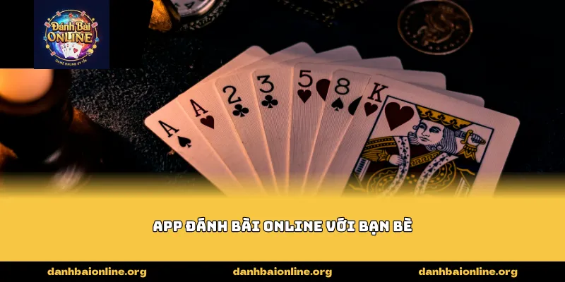 app đánh bài online với bạn bè