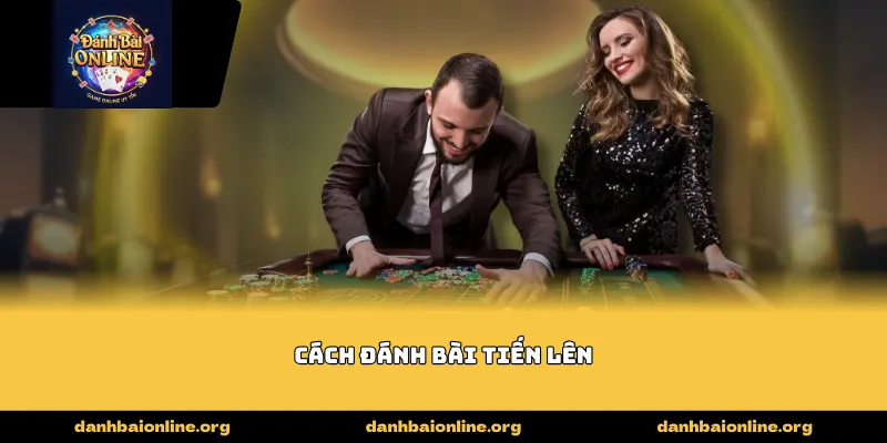 cách đánh bài tiến lên