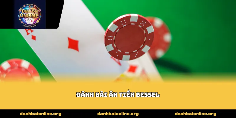 đánh bài ăn tiền bessel