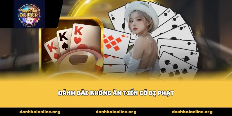đánh bài không ăn tiền có bị phạt