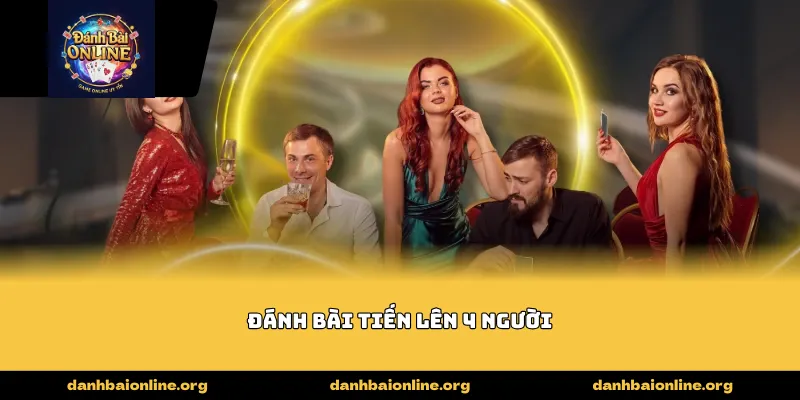 đánh bài tiến lên 4 người