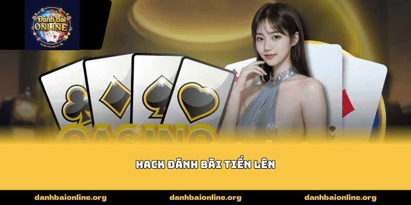 hack đánh bài tiến lên